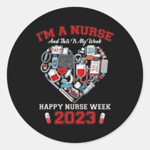 I'M A Nurse And This Is My Week Happy Nurse Week 2 Classic Round Sticker