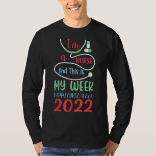 I'm A Nurse And This Is My Week Happy Nurse Week 2 T-Shirt