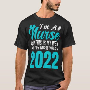 I'm A Nurse And This Is My Week Happy Nurse Week 2 T-Shirt