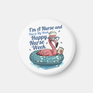 i'm a nurse and this is my week happy nurse week magnet