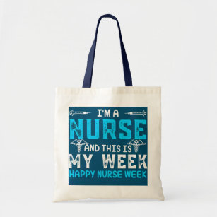 I'm A Nurse And This Is My Week Happy Nurse Week  Tote Bag