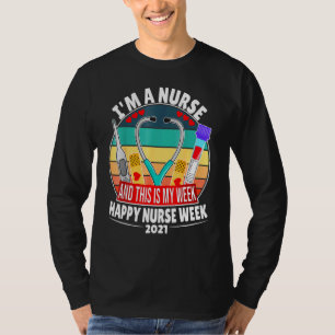 Im A Nurse And This Is My Week Happy T-Shirt