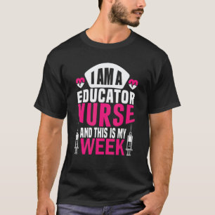 I'm A Nurse And This Is My Week Happy Week Educato T-Shirt
