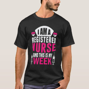 I'm A Nurse And This Is My Week Registered Nursin T-Shirt