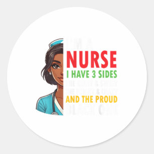 Im A Nurse I Have 3 Sides Quiet Funny Proud Black  Classic Round Sticker
