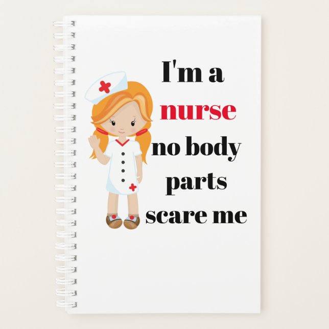 I'm a nurse no body parts scare me day planner  (Front)