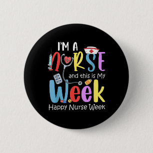 Im A Nurse This Is My Week Happy Nurse Week Nurse 6 Cm Round Badge