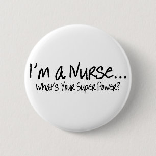 Im A Nurse Whats Your Super Power 6 Cm Round Badge