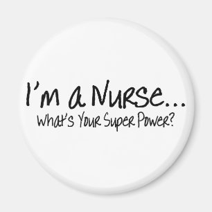 Im A Nurse Whats Your Super Power Magnet