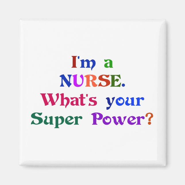 I'm a Nurse. What's Your Super Power? text design Magnet (Front)