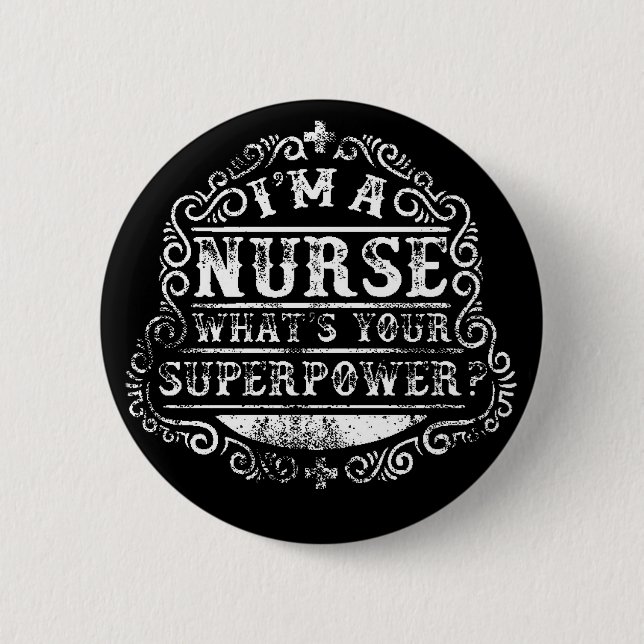 I'm A Nurse, What's Your Superpower, 6 Cm Round Badge (Front)