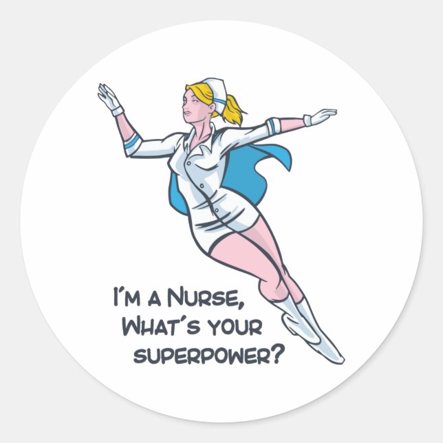 I'm a nurse what's your superpower classic round sticker (Front)