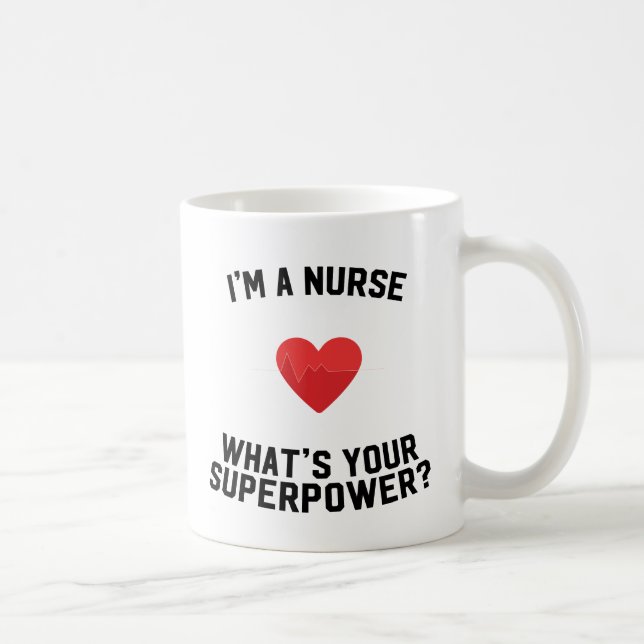 I'm a nurse what's your superpower coffee mug (Right)