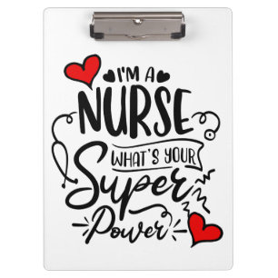 I'm a nurse what's your superpower humour clipboard