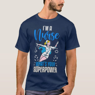 Im a nurse whats your superpower Nurse Vaccines T-Shirt