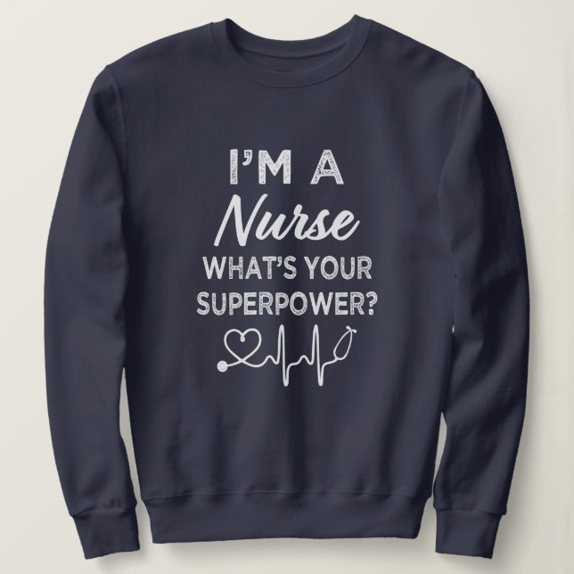 I'm a Nurse what's your superpower? women's Sweatshirt (Design Front)