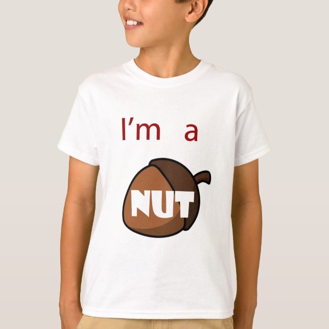 I'm A Nut T-Shirt (Front)