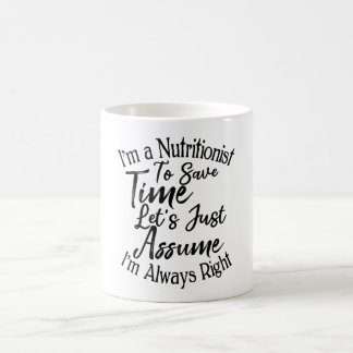 I'm a Nutritionist To Save Time Let's Just Assume  Coffee Mug