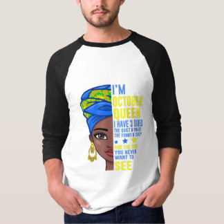 I'm A October Queen I Have 3 Sides | birthday Gift T-Shirt