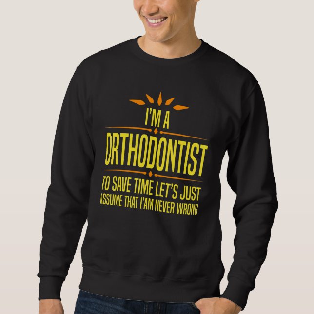 Im a Orthodontist Sweatshirt (Front)