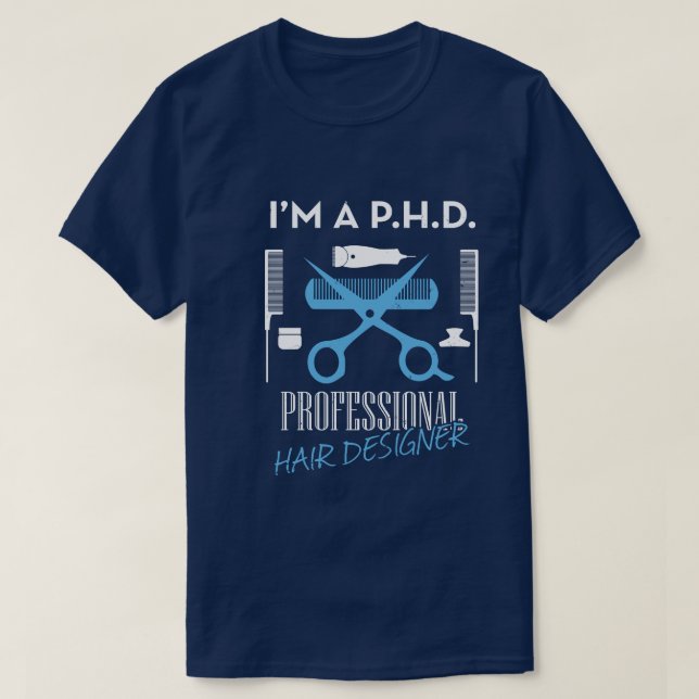 I'm A P.H.D Professional Hair Designer Unisex Tee (Design Front)