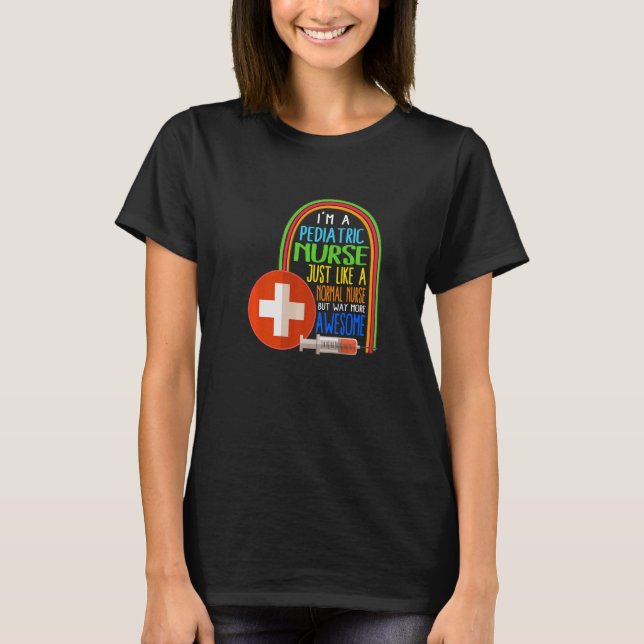 I'm A Paediatrics Nurse Week Paediatrician Practit T-Shirt (Front)