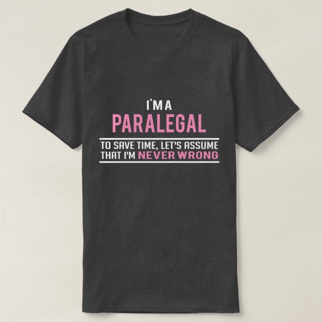 I'm a Paralegal & Never Wrong T-Shirt (Design Front)