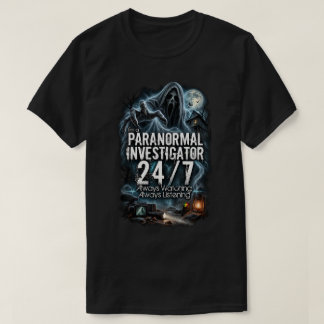 I'm a Paranormal Investigator 24/7 T-Shirt