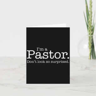 I'm A Pastor. Don't Look So Surprised. Funny Gift Card