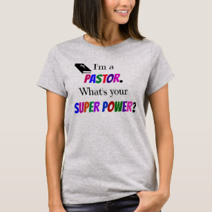 "I'm a Pastor. What's Your Super Power?" design T-Shirt