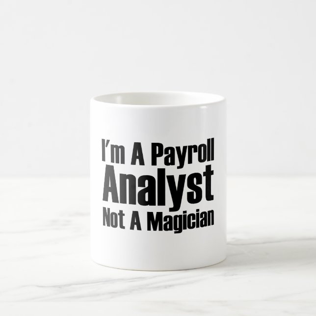I'm A Payroll Analyst Not A Magician Coffee Mug (Center)