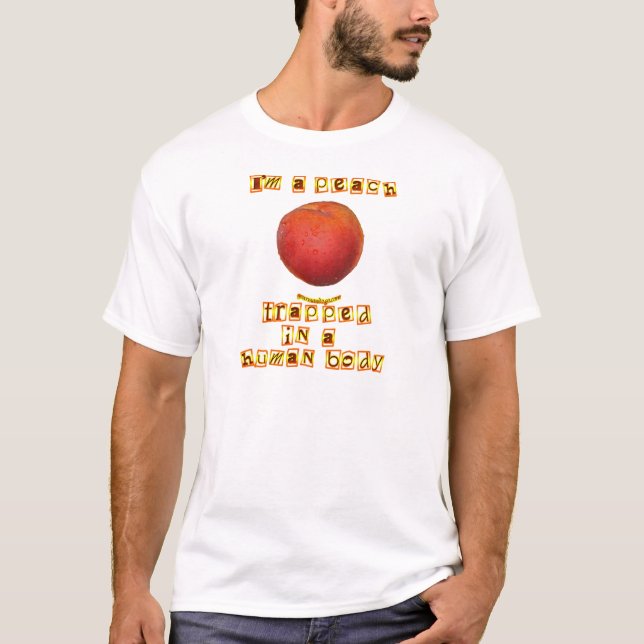 I'm a Peach ... T-Shirt (Front)