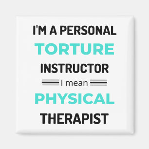I'm A Personal Torture Instructor I Mean Physical2 Magnet