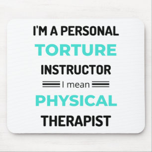I'm A Personal Torture Instructor I Mean Physical2 Mouse Pad