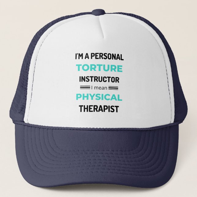 I'm A Personal Torture Instructor I Mean Physical2 Trucker Hat (Front)