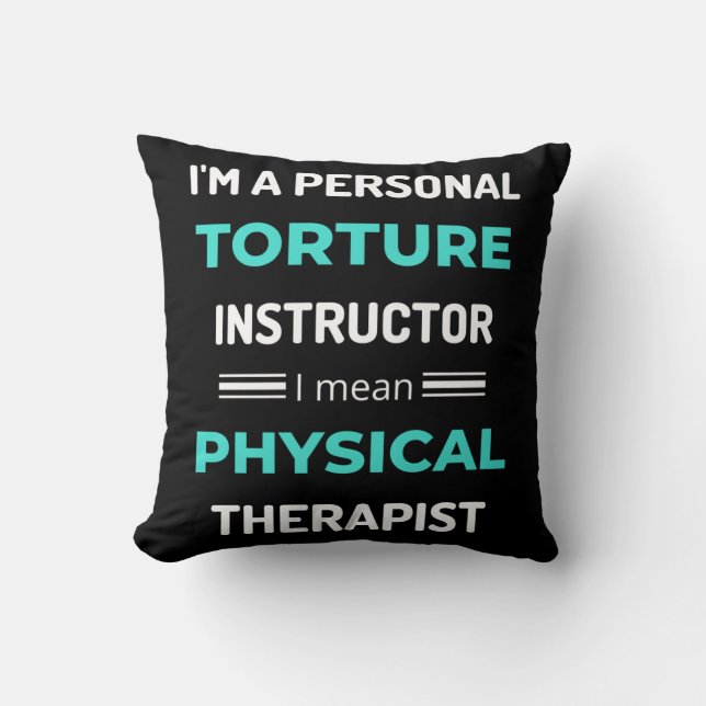 I'm A Personal Torture Instructor I Mean Physical Cushion (Front)