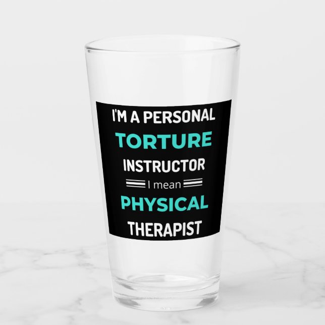 I'm A Personal Torture Instructor I Mean Physical Glass (Front)