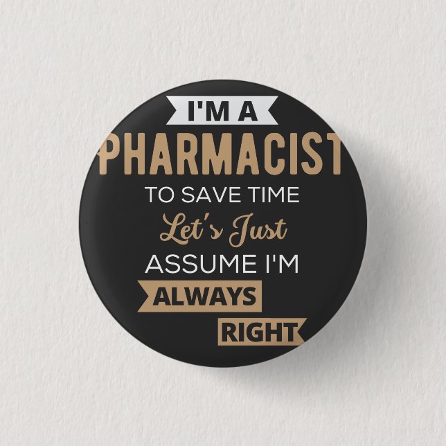 I'm A Pharmacist To Save Time Let's Just Assume 3 Cm Round Badge (Front)