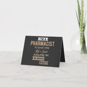 I'm A Pharmacist To Save Time Let's Just Assume Card