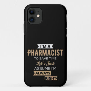 I'm A Pharmacist To Save Time Let's Just Assume iPhone 11 Case
