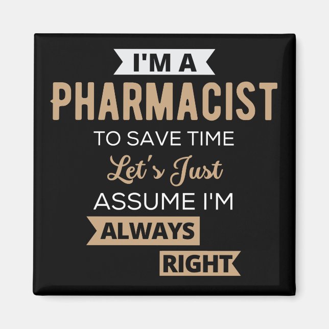 I'm A Pharmacist To Save Time Let's Just Assume Magnet (Front)