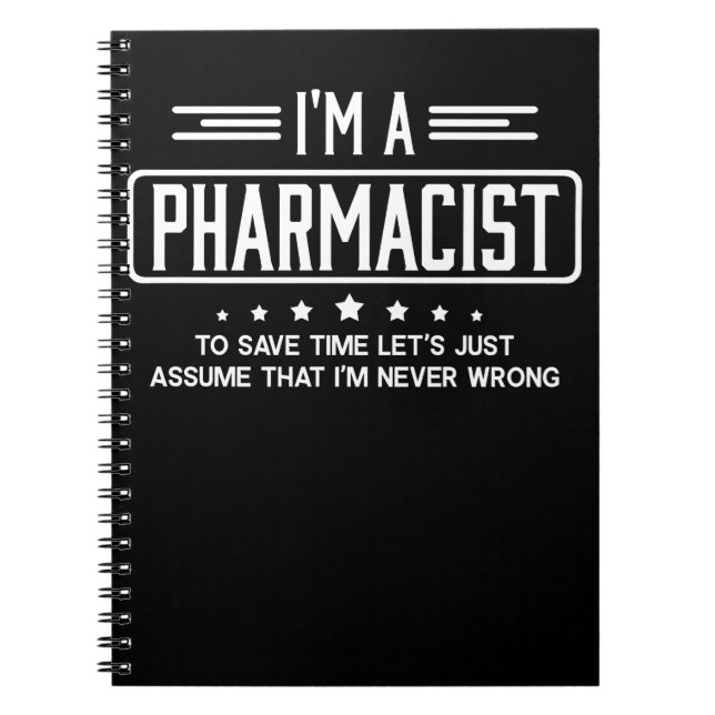 I'm A Pharmacist To Save Time Let's Just Assume Notebook (Front)
