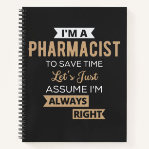 I'm A Pharmacist To Save Time Let's Just Assume Notebook