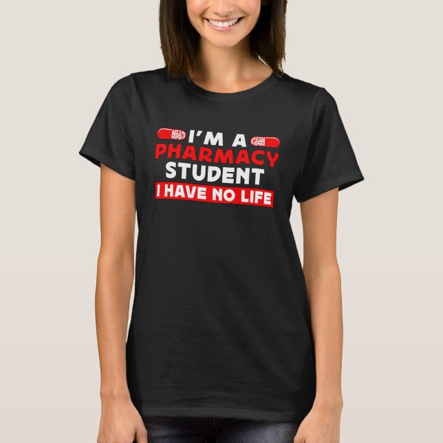 I'm A Pharmacy Student Loves Medication Pharmacy T T-Shirt (Front)