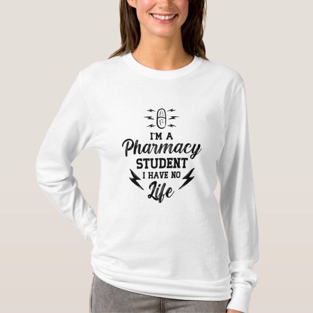 I'm A Pharmacy Student Pharmacist Tech Technician T-Shirt (Front)