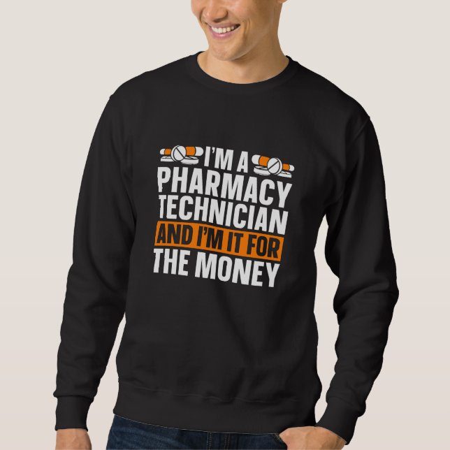 I'm A Pharmacy Technician Tech Medicine Pharmacist Sweatshirt (Front)
