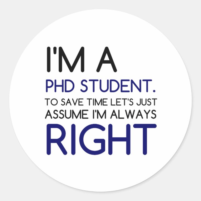 I'M A PHD STUDENT CLASSIC ROUND STICKER (Front)