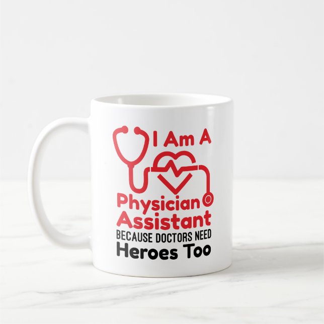 I'm a Physician Assistant PA Funny Heroes Quote Coffee Mug (Left)