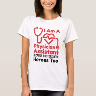 I'm a Physician Assistant PA Funny Heroes Quote T-Shirt