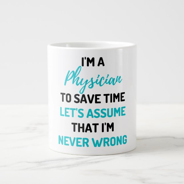 I'm A Physician To Save Time Let's Assume 2 Large Coffee Mug (Front)